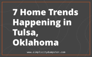 Read more about the article 7 Home Trends Happening in Tulsa